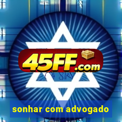 sonhar com advogado